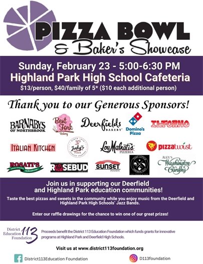 Join the District 113 Education Foundation this Sunday for Pizza Bowl at Highland Park High School from 5 – 6:30 p.m.! Enjoy the best pizza and sweet treats from the area while listening to live performances by the Deerfield and Highland Park High School Jazz Bands. All proceeds benefit the foundation, funding grants for innovative programs at DHS and HPHS. 